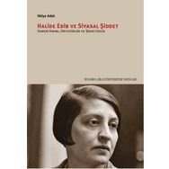 Halide Edib ve Siyasal Şiddet - Hülya Adak