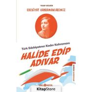 Halide Edip Adıvar - Edebiyat Kahramanlarımız - Yusuf Güldür