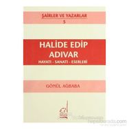 HALIDE EDIP ADIVAR HAYATI - SANATI - ESERLERI - GÖNÜL AĞBABA