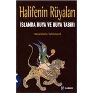 HALIFENIN RÜYALARI İSLAMDA RÜYA VE RÜYA TABIRI - ANNEMARIE SCHIMMEL