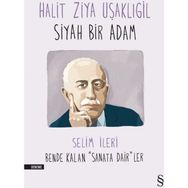 Halit Ziya Uşaklıgil - Siyah Bir Adam - Selim İleri halit ziya usakligil