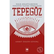 Halk Anlatılarının Yeniden Yazımı Sürecinde Tepegöz 1932-2018 - Ahmet Özgür Güvenç