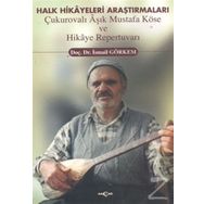 Halk Hikayeleri Araştırmaları: Çukurovalı Aşık Mustafa Köse ve Hikaye Repertuvarı Akçağ Yayınları