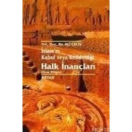 HALK İNANÇLARI İSLAM'IN KABUL VE REDDETTIĞI - ALI ÇELIK