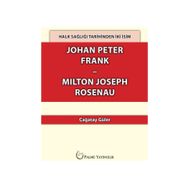 Halk Sağlığı Tarihinden İki İsim Johan Peter Frank - Milton Joseph Rosenau - Çağatay Güler
