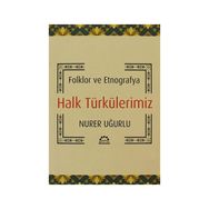 HALK TÜRKÜLERİMİZ FOLKLOR VE ETNOGRAFYA - NURER UĞURLU