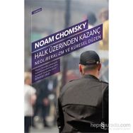 Halk Üzerinden Kazanç - Neoliberalizm Ve Küresel Düzen - Noam Chomsky
