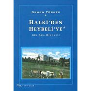 HALKI'DEN HEYBELI'YE - ORHAN TÜRKER