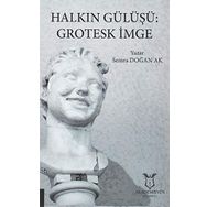 Halkın Gülüşü: Grotesk İmge - Semra Doğan Ak
