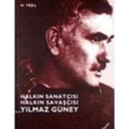 HALKIN SANATÇISI HALKIN SAVAŞÇISI YILMAZ GÜNEY - H. YEŞİL