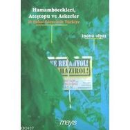 HAMAMBÖCEKLERİ, ATEŞTOPU VE ASKERLER (28 ŞUBAT SÜRECİNDE TÜRKİYE) - İNÖNÜ ALPAT