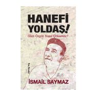 HANEFI YOLDAŞ! GIZLI ÖRGÜT NASIL ÇÖKERTİLİR? - İSMAİL SAYMAZ