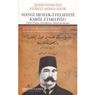 Hangi Meslek-i Felsefeyi Kabul Etmeliyiz? - Şehbenderzade Filibeli Ahmet Hilmi