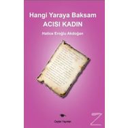 Hangi Yaraya Baksam Acısı Kadın - Hatice Eroğlu Akdoğan