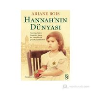 HANNAH'NIN DÜNYASI NAZI İŞGALINDEN İSTANBULA KAÇAN BIR YAHUDI KIZIN GERÇEK YAŞAM ÖYKÜSÜ - ARIANE BOIS