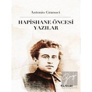 Hapishane Öncesi Yazılar - Antonio Gramsci