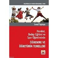 HAREKET, BEDEN EĞİTİMİ VE SPOR ÖĞRETİMİNDE ÖĞRENME VE ÖĞRETİMİN TEMELLERI - İSMAİL TOPKAYA