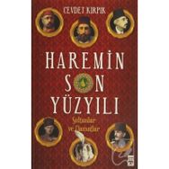 HAREMIN SON YÜZYILI SULTANLAR VE DAMATLAR - CEVDET KIRPIK
