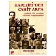 HAREZMI'DEN CAHIT ARF'A BILIMIN GÖÇ YOLUNDA TÜRKLER VE KOMŞULARI - FERIT DINÇER