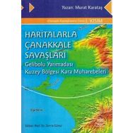 HARITALARLA ÇANAKKALE SAVAŞLARI GELIBOLU YARIMADASI KUZEY BÖLGESİ KARA MUHAREBELERI - MURAT KARATAŞ