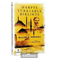 HARPTE TÜRKLERLE BIRLIKTE - WILLLIAM M. PICKTHALL