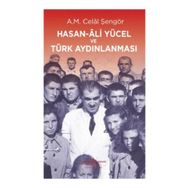 Hasan Ali Yücel ve Türk Aydınlanması - Ali Mehmet Celal Şengör