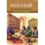 HASAN EL-BASRI HAYATI, İLMİ KİŞİLİĞİ VE KELAM İLMİNDEKI YERI - MEHMET KUBAT