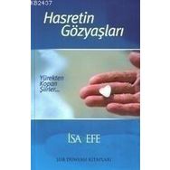 HASRETIN GÖZYAŞLARI / YÜREKTEN KOPAN ŞIIRLER... - İSA EFE