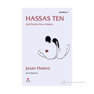 HASSAS TEN AŞK ÜZERINE KISA ANLATILAR - JOSAN HATERO