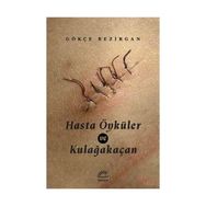 Hasta Öyküler ve Kulağakaçan - Gökçe Bezirgan