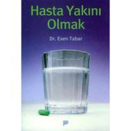 HASTA YAKINI OLMAK - ESEN TABAR