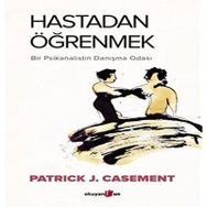 Hastadan Öğrenmek - Patrick J. Casement