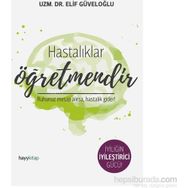 Hastalıklar Öğretmendir - Uzman Elif Güveloğlu