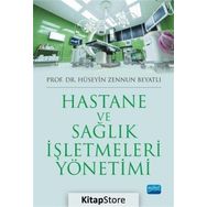 Hastane ve Sağlık İşletmeleri Yönetimi - Hüseyin Zennun Beyatlı