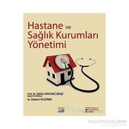 HASTANE VE SAĞLIK KURUMLARI YÖNETİMİ - ŞAHİN KAVUNCUBAŞI;SELAMI YILDIRIM