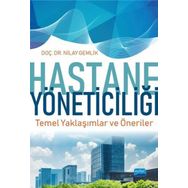 Hastane Yöneticiliği Temel Yaklaşımlar ve Öneriler - Nilay Gemlik