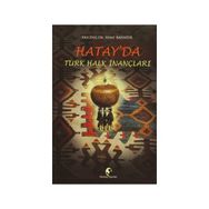 Hatay’da Türk Halk İnançları - Sedat Bahadır