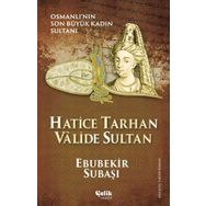 Hatice Tarhan Valide Sultan - Ebubekir Subaşı