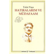 HATIRALARIM VE MÜDAFAAM - TALÂT PAŞA