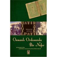 HATIRAT KİTAPLIĞI OSMANLI ORDUSUNDA BIR NEFER - İBRAHİM ARIKAN