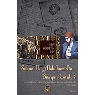 HATIRAT KİTAPLIĞI SULTAN II. ABDÜLHAMİT'İN SÜRGÜN GÜNLERİ HUSUSI DOKTORU ATIF HÜSEYİN BEY'IN HATIR - M. METIN HÜLAGÜ