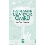 Hatırlamak Uzatıyor Ömrü - Nazım Payam