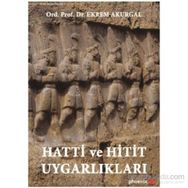 Hatti ve Hitit Uygarlıkları - Ekrem Akurgal