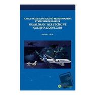 Hava Trafik Kontrolörü Performansını Etkileyen Faktörler Havalimanı Yer Seçimi ve Çalışma Koşulları Meltem Akca