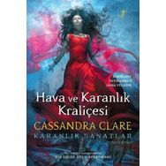 Hava ve Karanlık Kraliçesi - Cassandra Clare