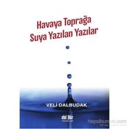 Havaya Toprağa Suya Yazılan Yazılar - Veli Dalbudak