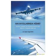 Havayollarında Hizmet - Konfor Faaliyet ve Finansal Performans İlişkisinin Değerlendirilmesi Hiperlink Yayınları