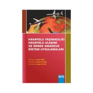 Havayolu Taşımacılığı Havayolu Ulaşımı Ve Örnek Amadeus Sistem Uygulamaları - Hakan Akyurt Kamil Yağcı Gürkan Akdağ