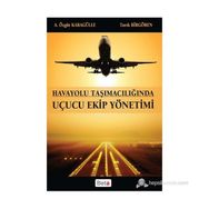 HAVAYOLU TAŞIMACILIĞINDA UÇUCU EKIP YÖNETIMI - A. ÖZGÜR KARAGÜLLE;TARIK BIRGÖREN