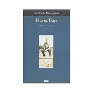 HAVUZ BAŞI - SAIT FAIK ABASIYANIK